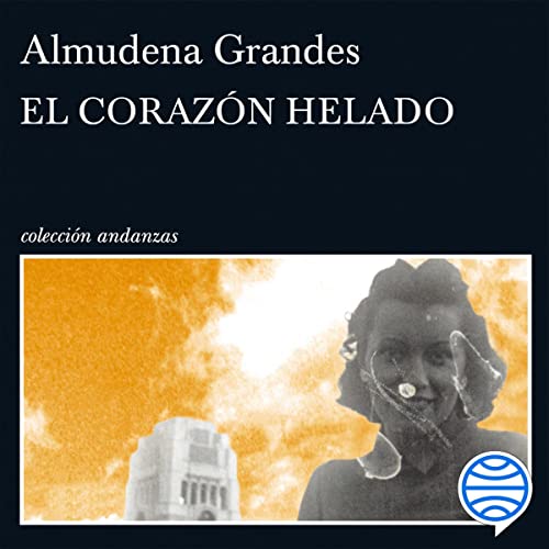 Portada de El corazón helado, de Almudena Grandes