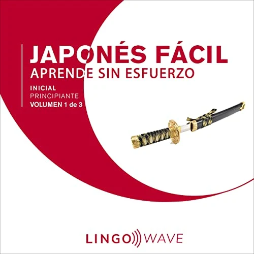 Portada de Japonés Fácil - Aprende Sin Esfuerzo - Principiante inicial - Volumen 1 de 3, de Lingo Wave