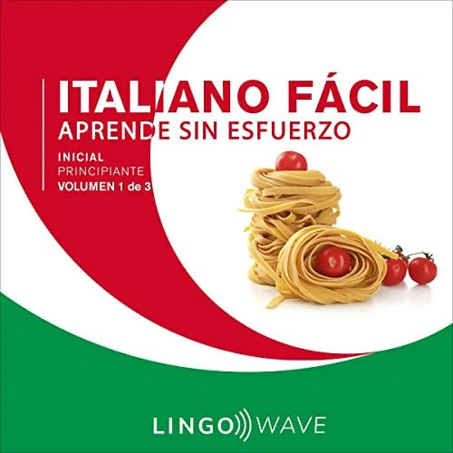 Portada de Italiano Fácil - Aprende Sin Esfuerzo - Principiante inicial - Volumen 1 de 3, de Lingo Wave