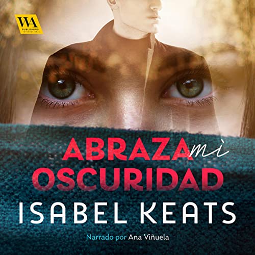 Portada de Abraza mi oscuridad, de Isabel Keats