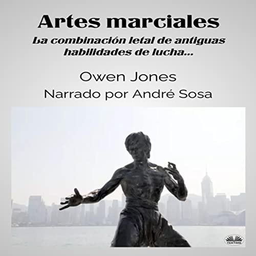 Portada de Artes Marciales: La combinación letal de antiguas habilidades de lucha..., de Owen Jones
