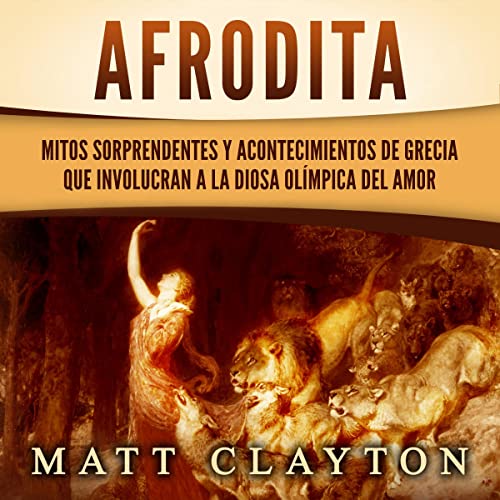 Portada de Afrodita: Mitos sorprendentes y acontecimientos de Grecia que involucran a la diosa olímpica del amor, de Matt Clayton