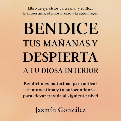 Portada de Bendice tus mañanas y despierta a tu diosa interior (Libro de ejercicios)
