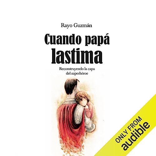 Portada de Cuando papá lastima, de Rayo Guzmán