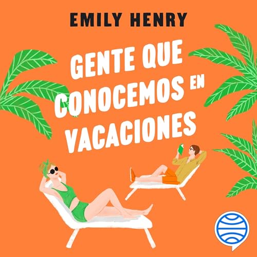 Portada de Gente que conocemos en vacaciones, de Emily Henry