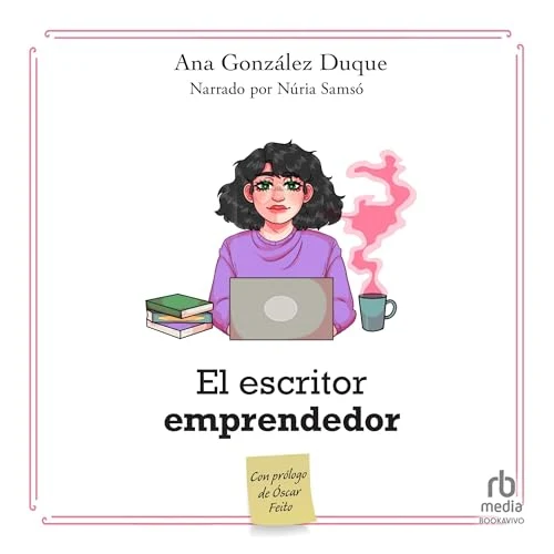Portada de El escritor emprendedor : cómo ganarte la vida como escritor, de Ana González-Duque