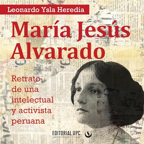 Portada de María Jesús Alvarado: Retrato de una intelectual y activista peruana