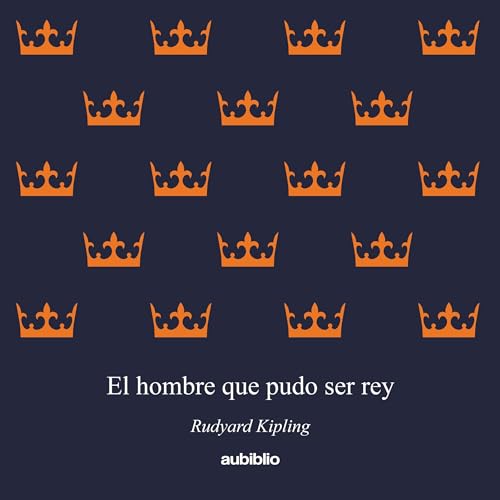 Portada de El hombre que pudo ser rey
