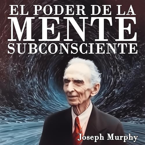 Portada de El Poder De La Mente Subconsciente, de Joseph Murphy