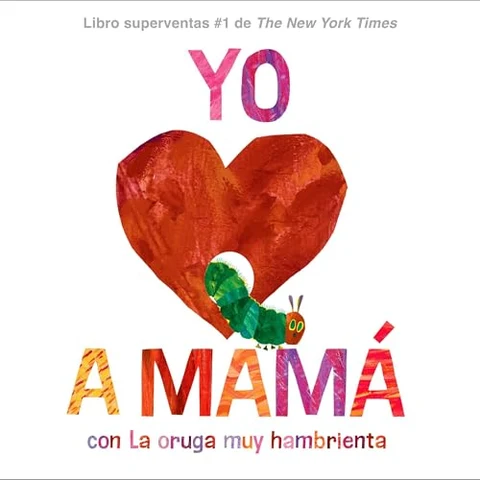 Portada de Yo amo a Mamá, con La Oruga Muy Hambrienta (I Love Mom with The Very Hungry Caterpillar Spanish Edition)