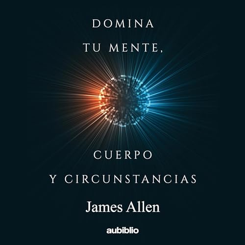 Portada de Domina tu mente, cuerpo y circunstancias