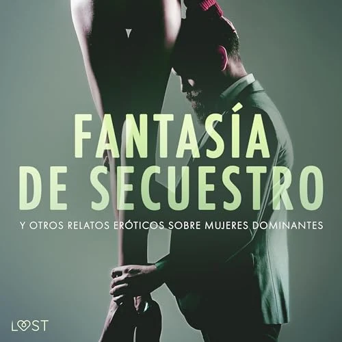 Portada de Fantasía de secuestro y otros relatos eróticos sobre mujeres dominantes, de Alexandra Södergran, Camille Bech, Reiner Larsen Wiese