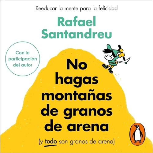 Portada de No hagas montañas de granos de arena (y TODO son granos de arena), de Rafael Santandreu