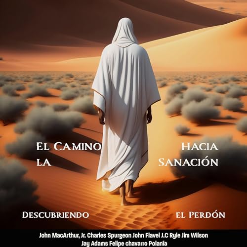 Portada de El Camino Hacia la Sanación, de Charles H. Spurgeon, Felipe Chavarro Polanía, Jay Adams, Jim Wilson, John Flavel, John MacArthur Jr., John Ryle