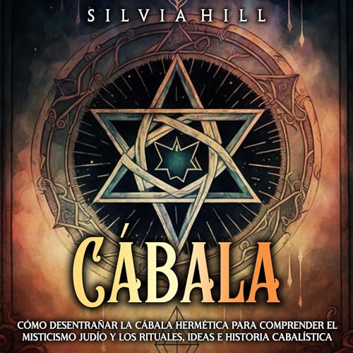 Portada de Cábala: Cómo desentrañar la cábala hermética para comprender el misticismo judío y los rituales, ideas e historia cabalística, de Silvia Hill