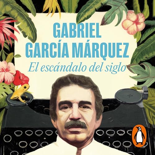 Portada de El escándalo del siglo, de Gabriel García Márquez