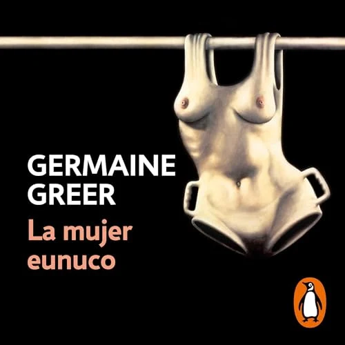 Portada de La mujer eunuco, de Germaine Greer