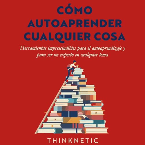 Portada de Cómo Autoaprender Cualquier Cosa