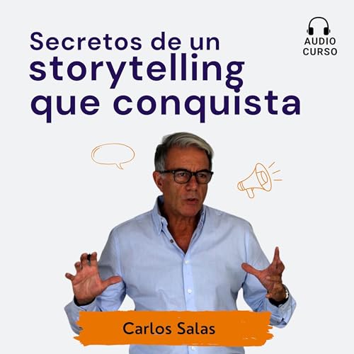 Portada de Secretos de un storytelling que conquista, de Carlos Salas