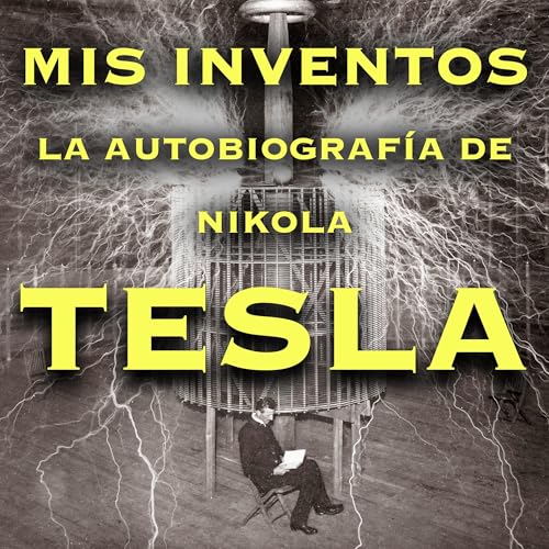 Portada de Mis inventos: La autobiografía de Nikola Tesla