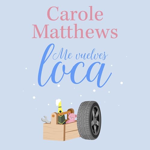 Portada de Me vuelves loca, de Carole Matthews