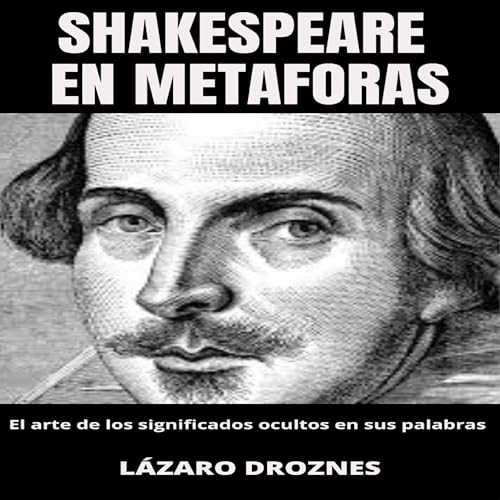 Portada de Shakespeare en metáforas. El arte de los significados ocultos en sus palabras