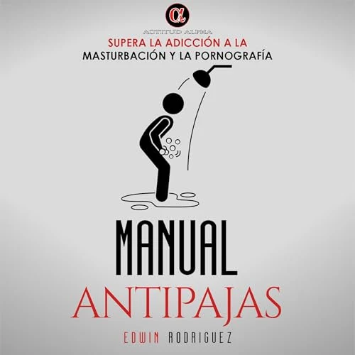 Portada de Manual Antipajas: Supera la Adicción a la Masturbación y la Pornografía, de Edwin Rodriguez