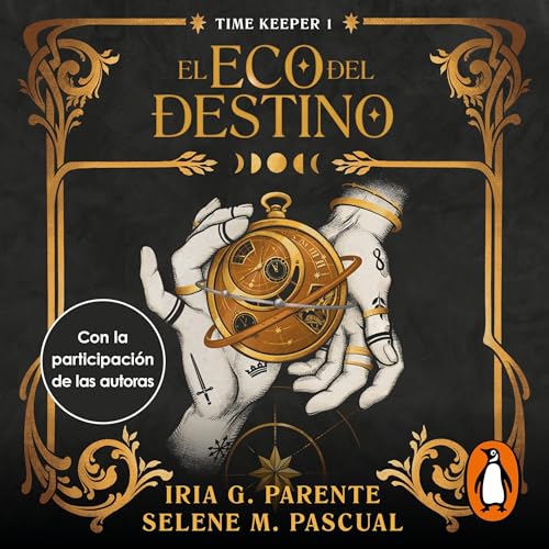 Portada de El eco del destino (Time Keeper 1), de Iria G. Parente, Selene M. Pascual