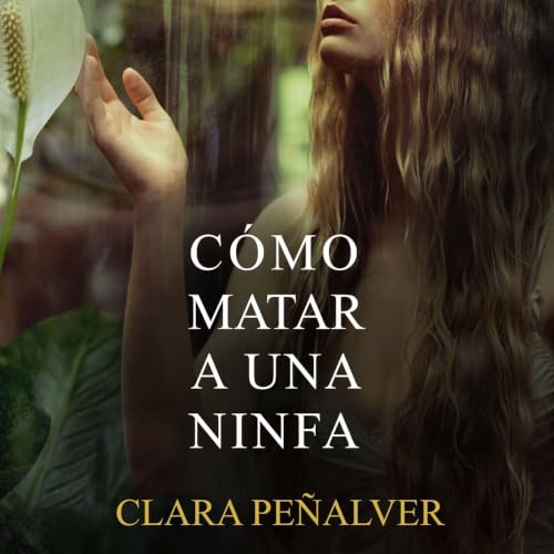 Portada de Cómo matar a una ninfa, de Clara Peñalver
