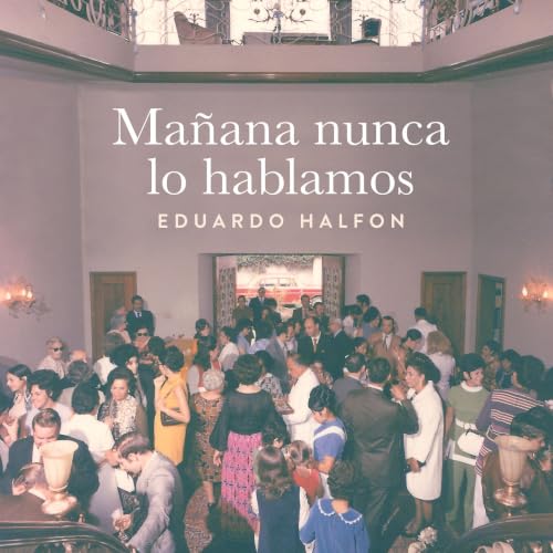 Portada de Mañana nunca lo hablamos, de Eduardo Halfon