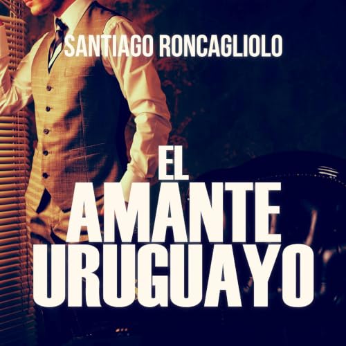 Portada de El amante uruguayo, de Santiago Roncagliolo