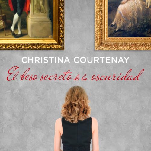 Portada de El beso secreto de la oscuridad, de Christina Courtenay