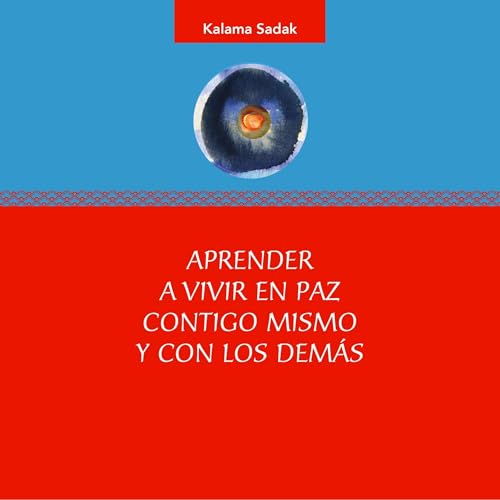 Portada de Aprender a vivir en paz contigo mismo y con los demás, de Kalama Sadak