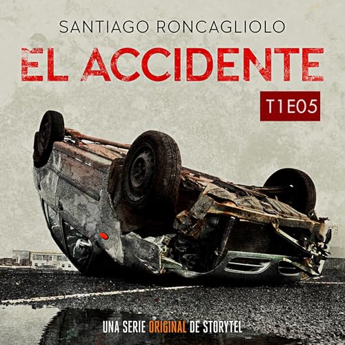 Portada de El accidente T01E05, de Santiago Roncagliolo