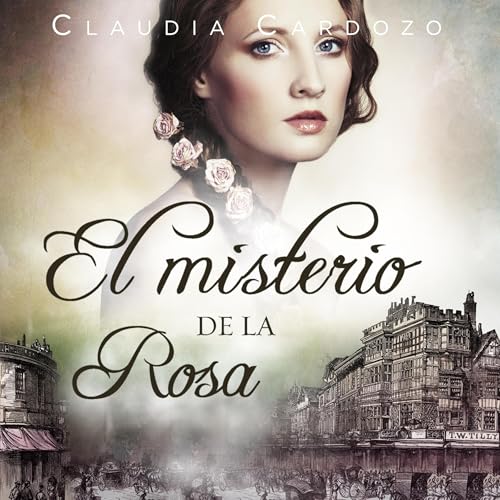 Portada de El misterio de la rosa, de Claudia Cardozo