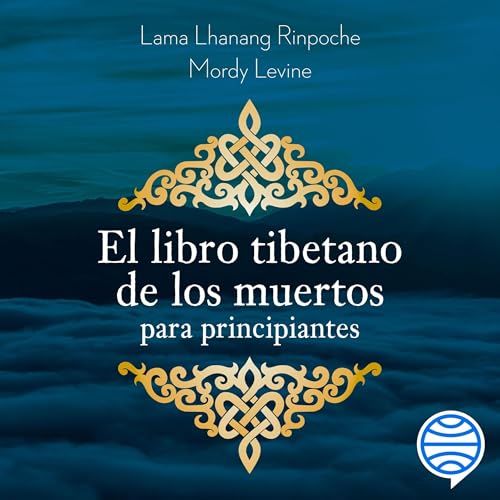Portada de El libro tibetano de los muertos para principiantes, de Lama Lhanang Rinpoche, Mordy Levine