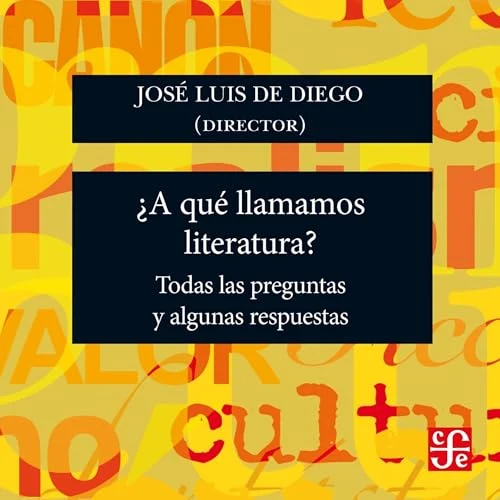 Portada de ¿A qué llamamos literatura? - Todas las preguntas y algunas respuestas, de José Luis De Diego