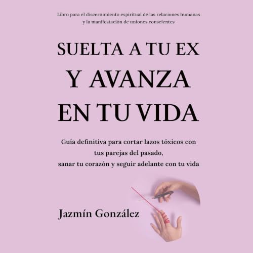 Portada de Suelta a tu ex y avanza en tu vida