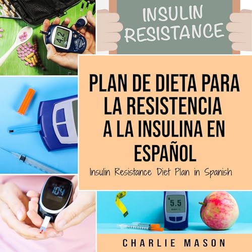 Portada de Plan De Dieta Para La Resistencia a La Insulina [Insulin Resistance Diet Plan]