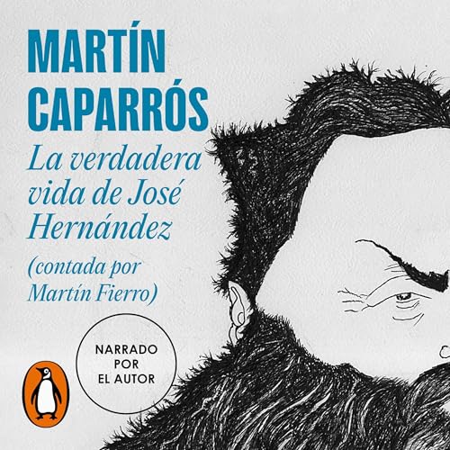 Portada de La verdadera vida de José Hernández (contada por Martín Fierro), de Martín Caparrós, Rep