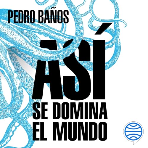 Portada de Así se domina el mundo, de Pedro Baños