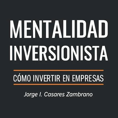 Portada de Mentalidad Inversionista, de Jorge I. Casares Zambrano