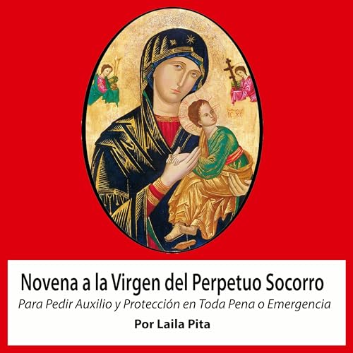 Portada de Novena De Virgen Del Perpetuo Socorro para Pedirle Auxilio y Protección en Toda Pena o Emergencia, de Laila Pita