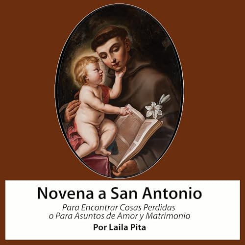 Portada de Novena De San Antonio De Padua Para Encontrar Cosas Perdidas o Para Asuntos de Amor y Matrimonio, de Laila Pita