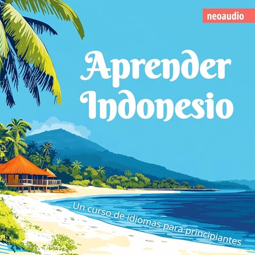 Portada de Cursos de Idiomas para Principiantes, Aprender indonesio (Íntegro)