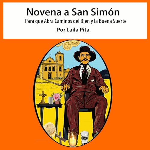 Portada de Novena a San Simón para que Abra Caminos del Bien y la Buena Suerte, de Laila Pita