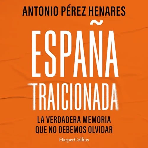 Portada de España traicionada, de Antonio Pérez Henares