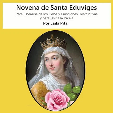Portada de Novena De Santa Eduviges Para Liberarse de los Celos y Emociones Destructivas y para Unir a la Pareja