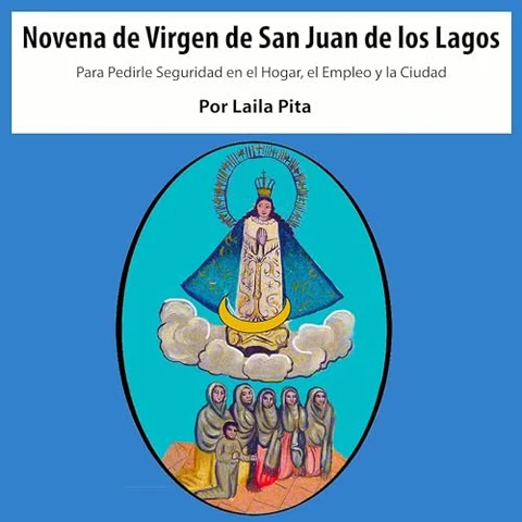 Portada de Novena De Virgen De San Juan De Los Lagos para Pedirle Seguridad en el Hogar, el Empleo y la Ciudad