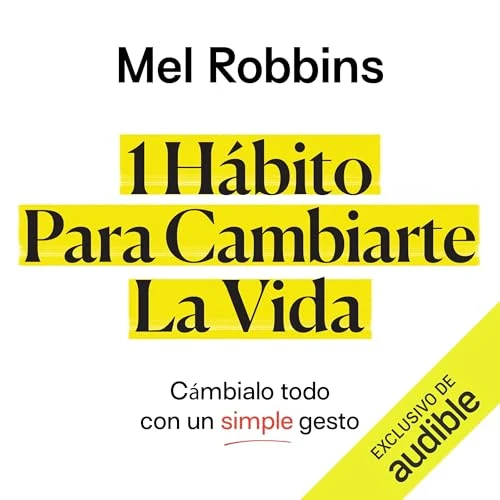 Portada de 1 Hábito Para Cambiarte La Vida, de Mel Robbins
